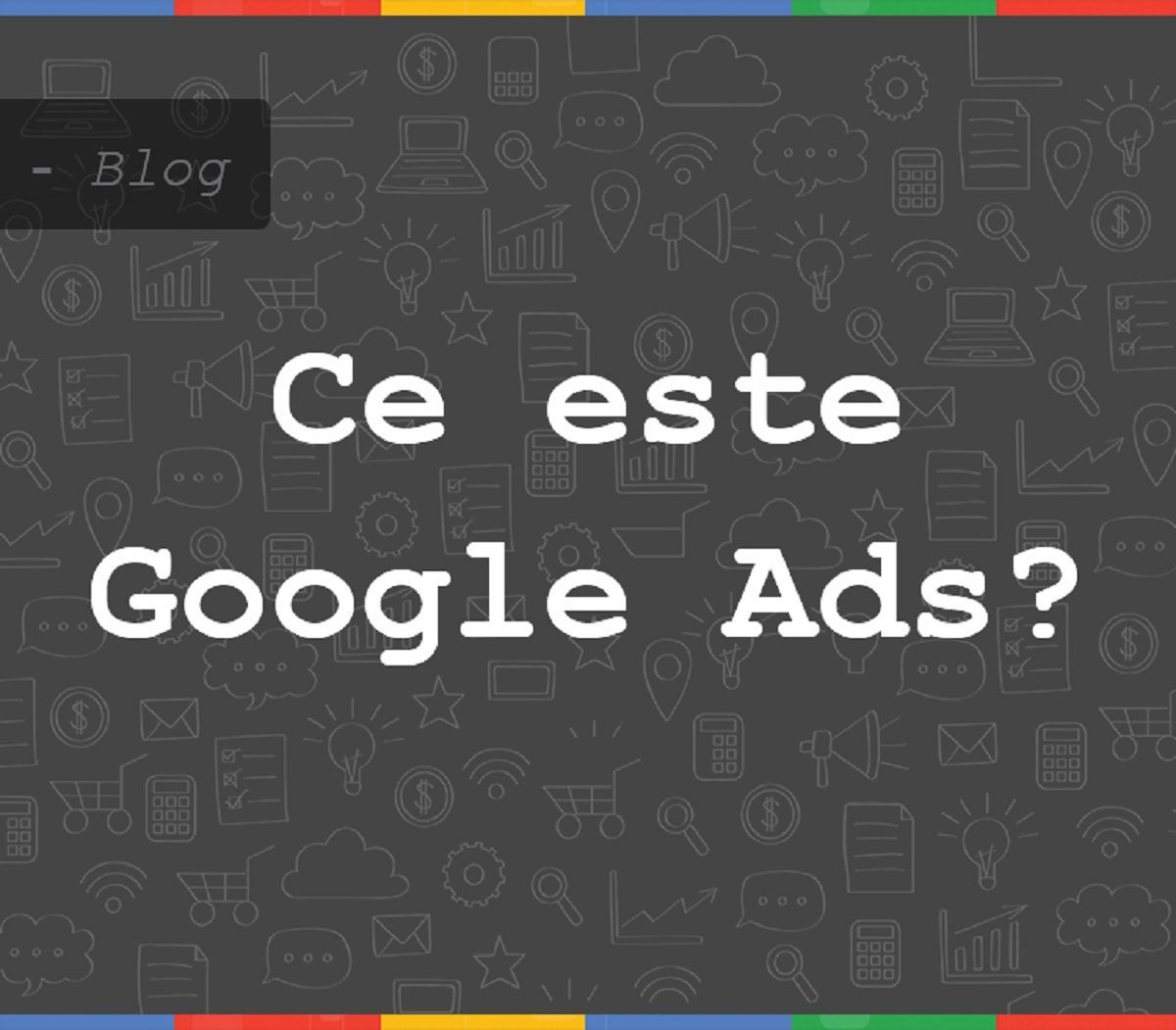 Ce este Google Ads?